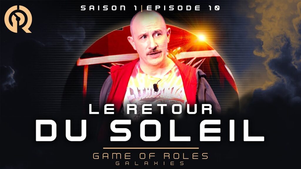 LE RETOUR DU SOLEIL ft. Adrien Ménielle | Game of Roles Galaxies S1E10 (fin)