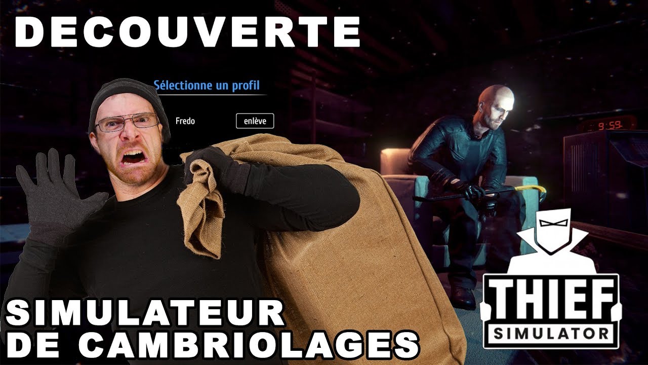 DÉCOUVERTE – Simulateur de Cambriolages (THIEF SIM)