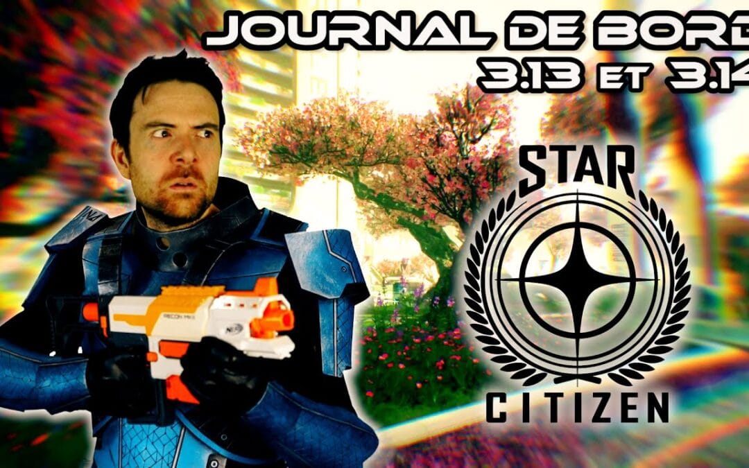 JOURNAL DE BORD – Star Citizen 3.13 et 3.14