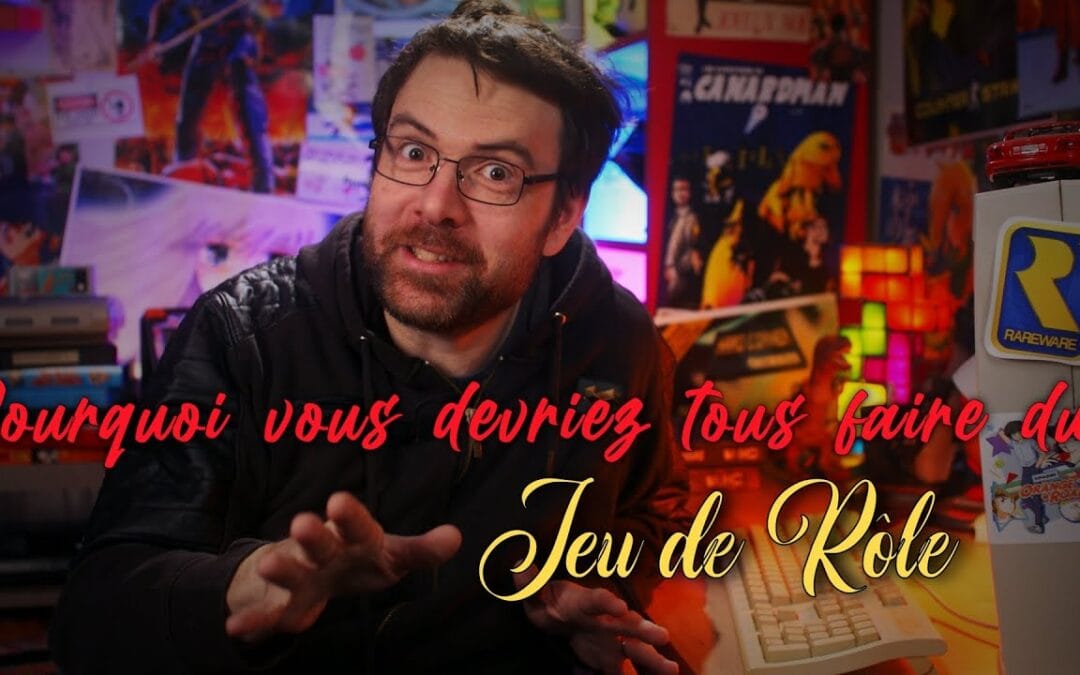 Pourquoi vous devriez tous faire du Jeu de Rôle !