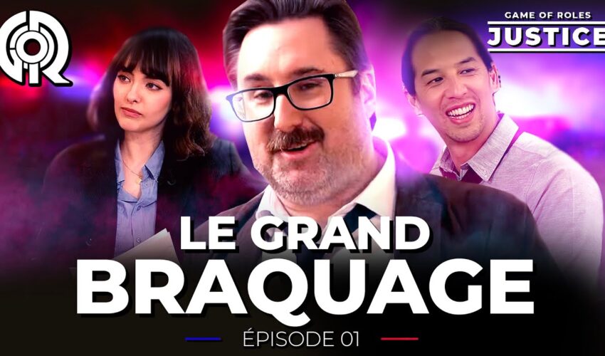 LE BRAQUAGE | Game Of Roles JUSTICE EP01