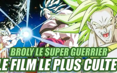 BROLY LE SUPER GUERRIER – LE FILM LE PLUS CULTE | DRAGONBALLOGIE