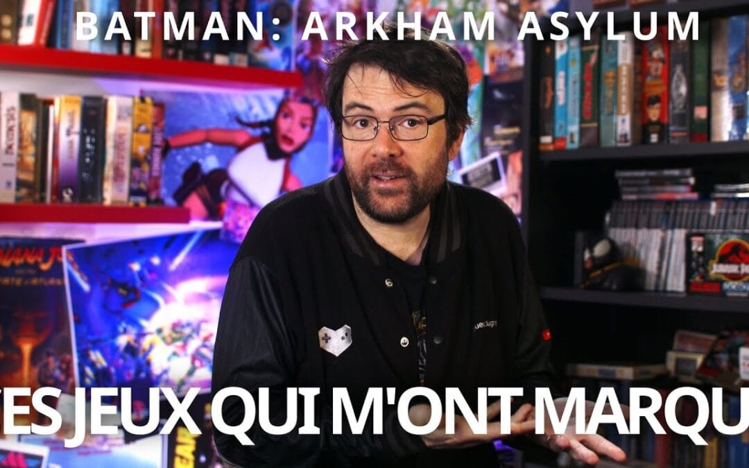 Ces jeux qui m’ont marqué : Batman Arkham Asylum