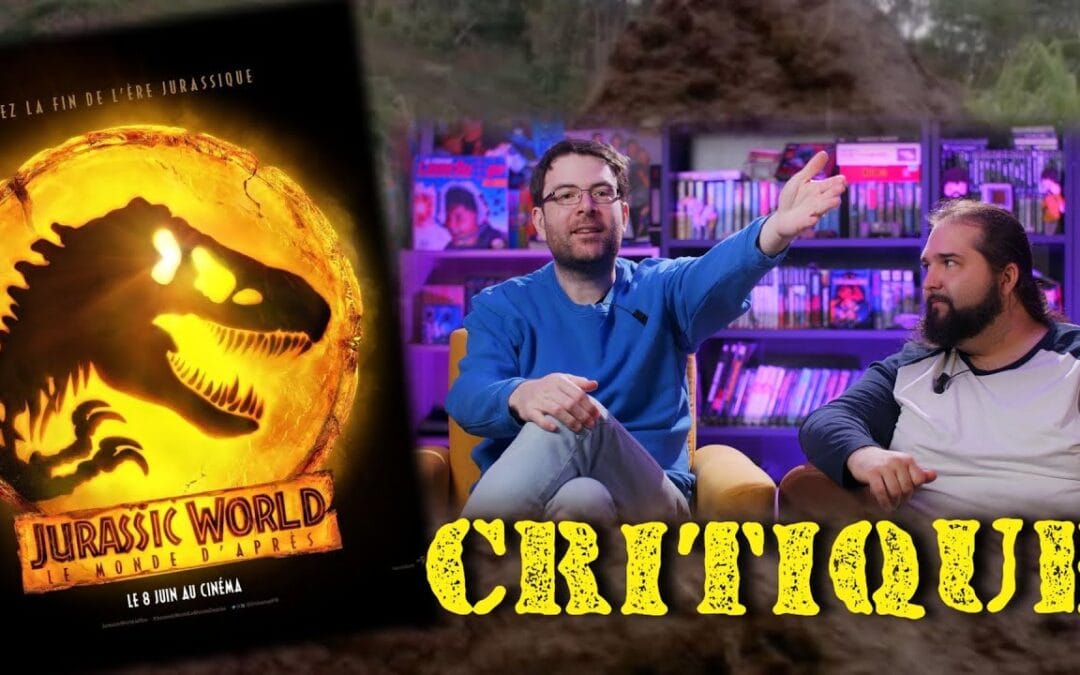 CRITIQUE – JURASSIC WORLD Le Monde d’Après (avec et sans spoils)