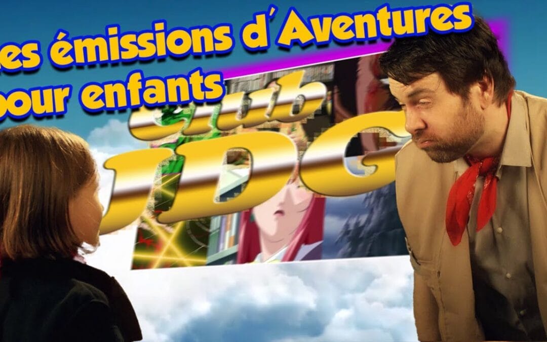 CLUB JDG – Les émissions d’Aventures pour enfants