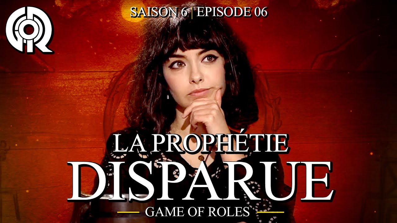 LA PROPHÉTIE DISPARUE | Game Of Roles S6E06
