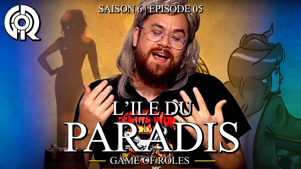 BIENVENUE SUR L’ÎLE DU PARADIS | Game Of Roles S6E05