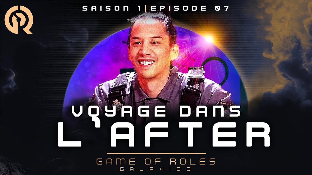 VOYAGE DANS L’AFTER | Game of Roles Galaxies S1E07