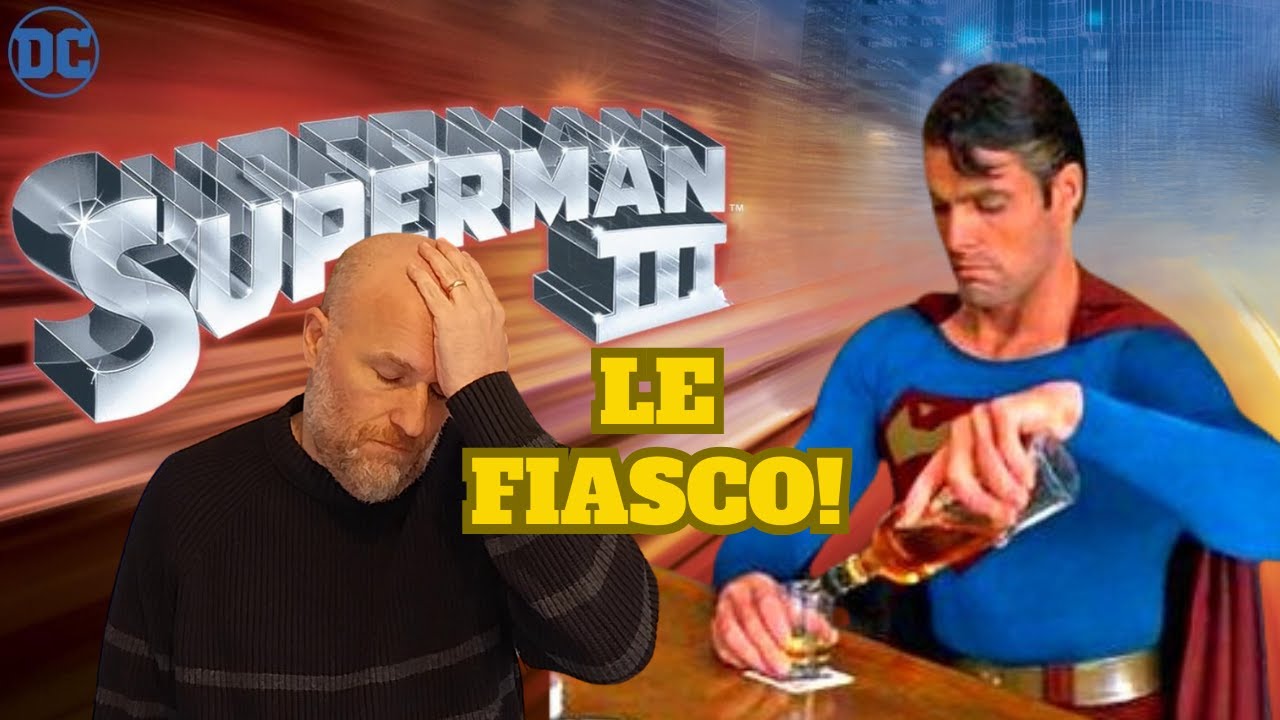 Comment SUPERMAN 3 est devenu un désastre !