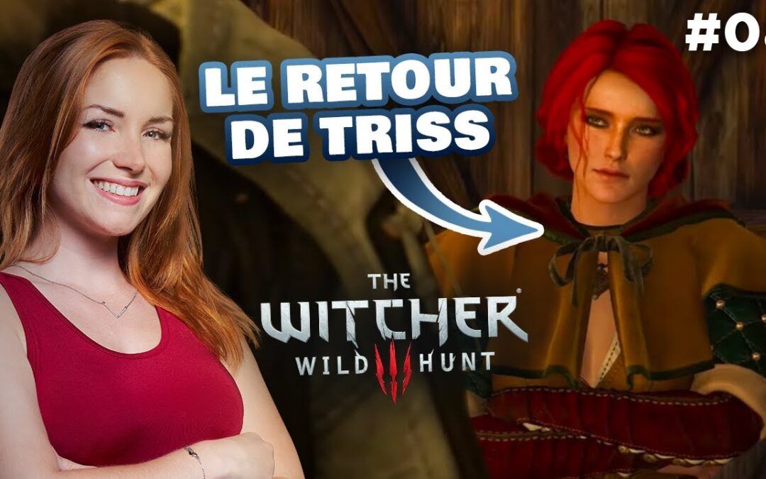 Mais QUI voilà ? On retrouve Triss ! | The Witcher 3 #08