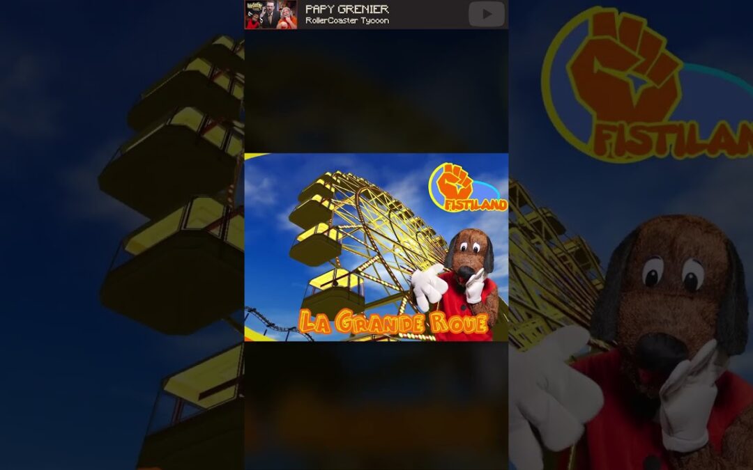 Fistiland ! ( Papy Grenier – RollerCoaster Tycoon )